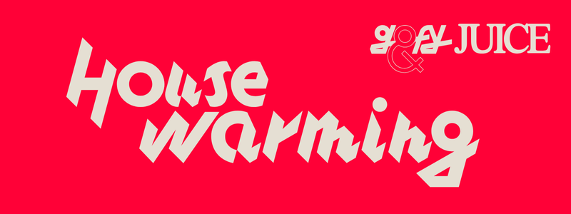 Housewarming (GOFY& JUICE)